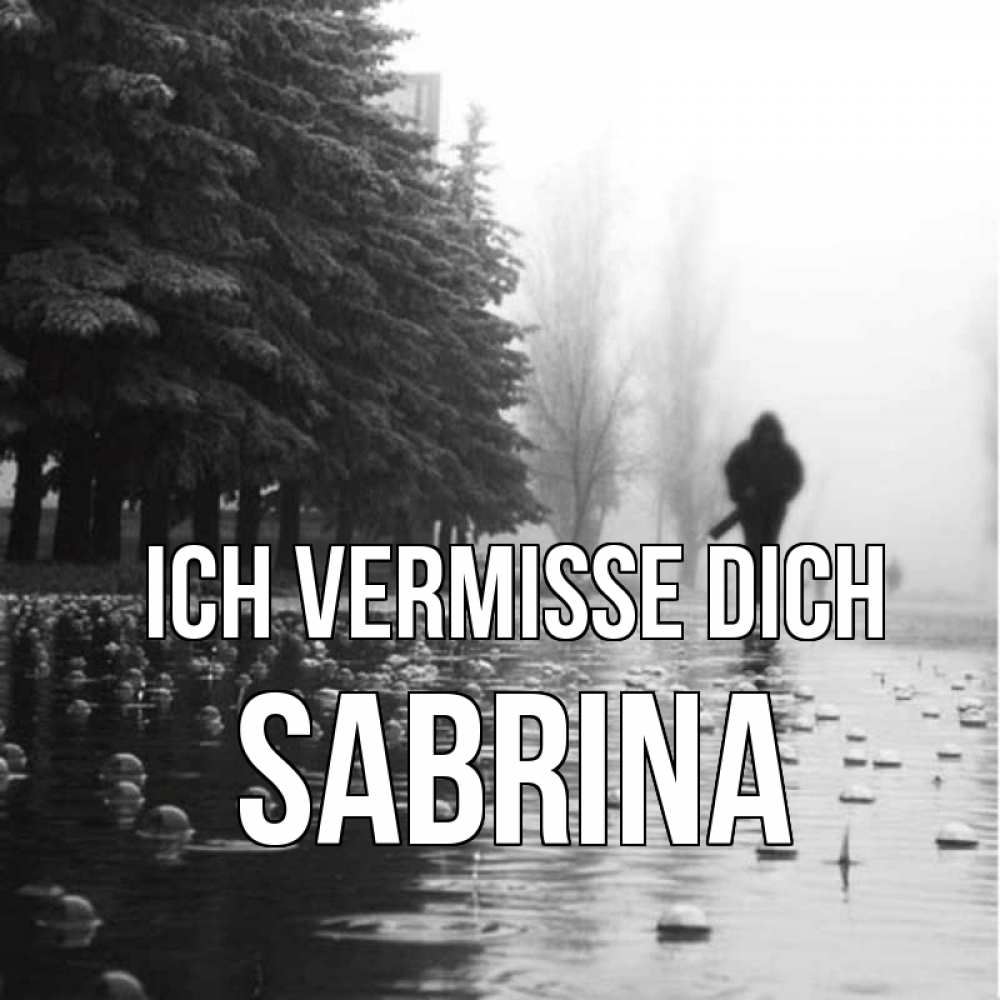 Открытка на каждый день с именем, Sabrina Ich vermisse dich приходи Прикольная открытка с пожеланием онлайн скачать бесплатно 