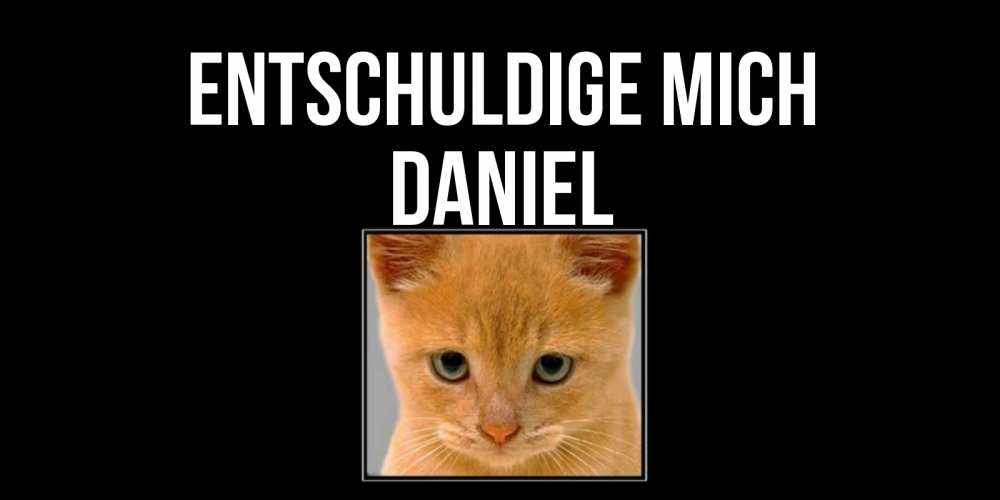 Открытка на каждый день с именем, Daniel Entschuldige mich рыжий грустный кот просит прощения Прикольная открытка с пожеланием онлайн скачать бесплатно 