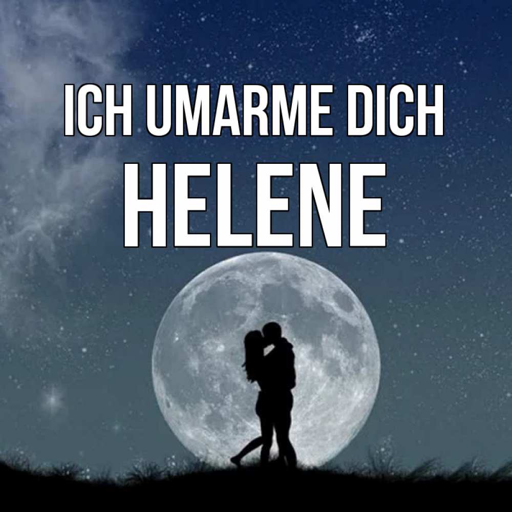 Открытка на каждый день с именем, Helene Ich umarme dich сладкая парочка Прикольная открытка с пожеланием онлайн скачать бесплатно 