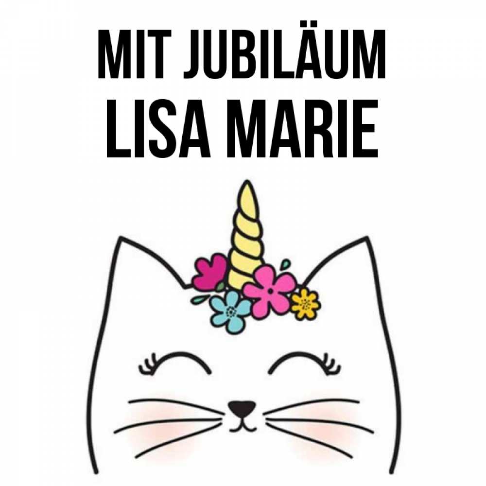 Открытка на каждый день с именем, Lisa-Marie Mit Jubiläum милый кот с одним рожком Прикольная открытка с пожеланием онлайн скачать бесплатно 