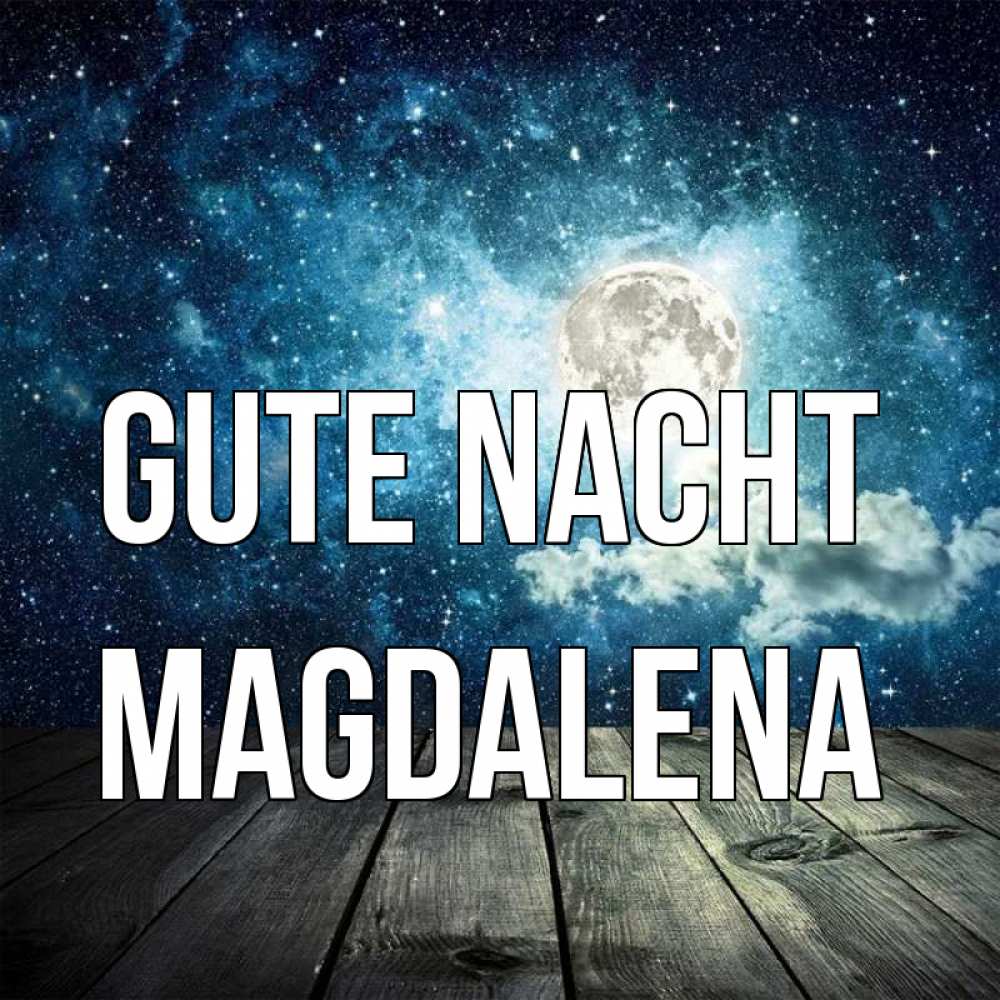 Открытка на каждый день с именем, Magdalena Gute Nacht луна Прикольная открытка с пожеланием онлайн скачать бесплатно 
