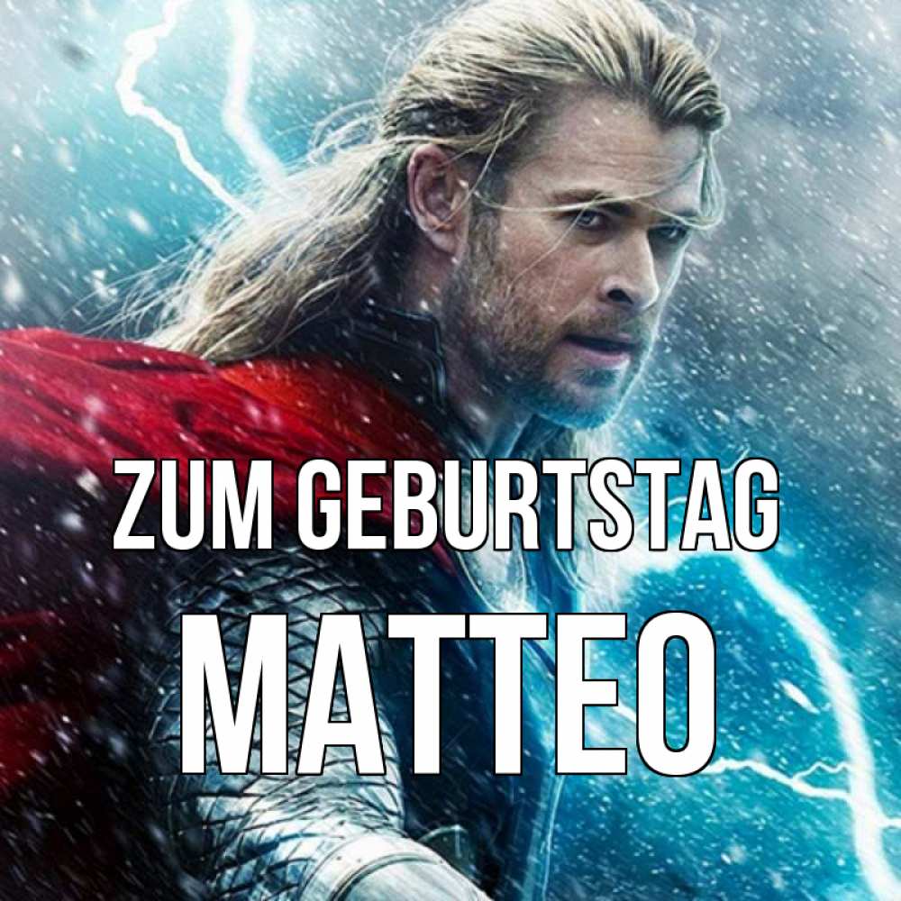 Открытка на каждый день с именем, Matteo Zum Geburtstag марвел боги Прикольная открытка с пожеланием онлайн скачать бесплатно 