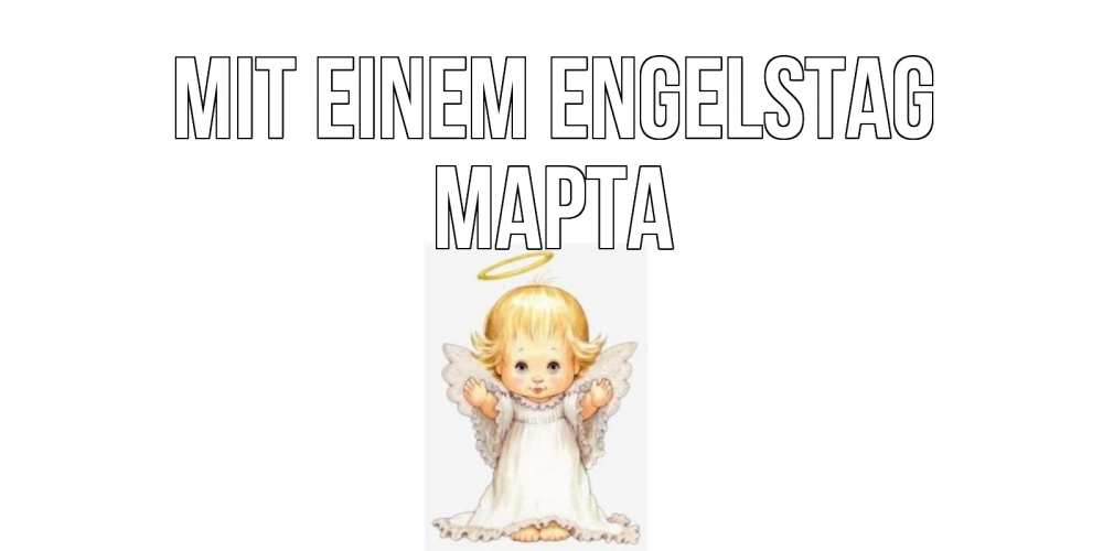 Открытка на каждый день с именем, Марта Mit einem Engelstag ангелочек, нимб Прикольная открытка с пожеланием онлайн скачать бесплатно 