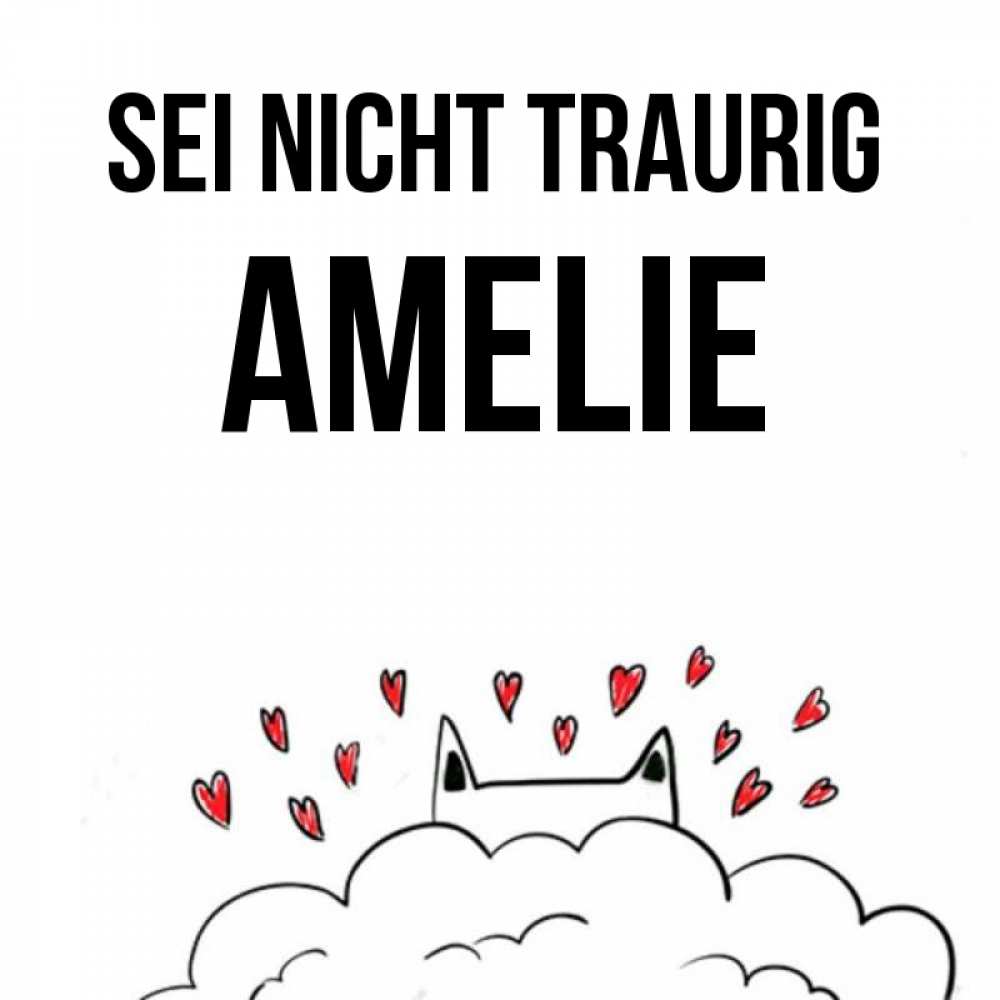 Открытка на каждый день с именем, Amelie Sei nicht traurig облако и ушки котика с сердечками Прикольная открытка с пожеланием онлайн скачать бесплатно 