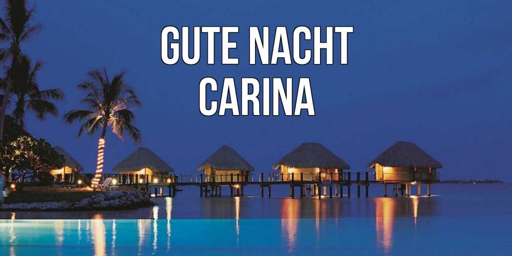 Открытка на каждый день с именем, Carina Gute Nacht морское пожелание сладких снов Прикольная открытка с пожеланием онлайн скачать бесплатно 