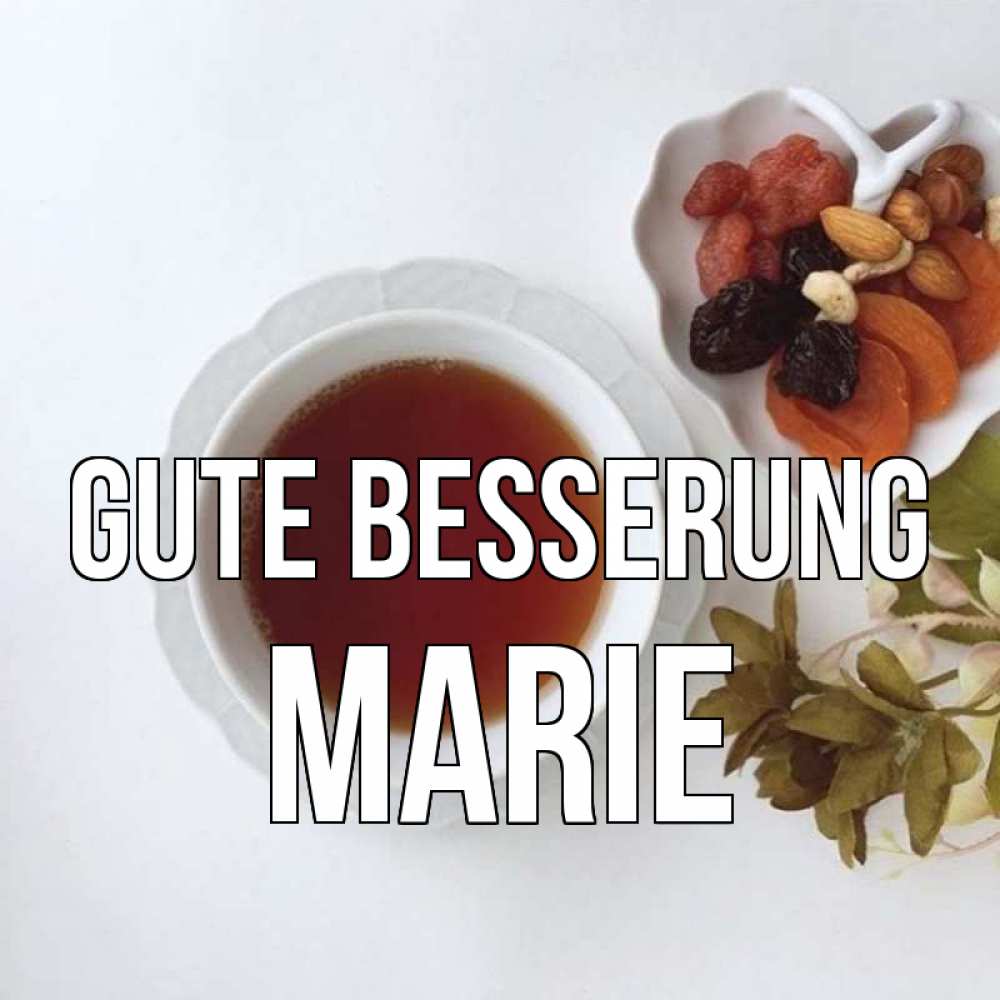 Открытка на каждый день с именем, Marie Gute Besserung неизвестные растения Прикольная открытка с пожеланием онлайн скачать бесплатно 
