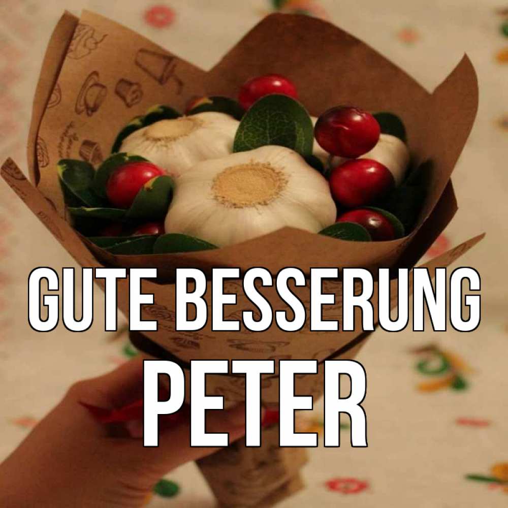 Открытка на каждый день с именем, Peter Gute Besserung букет из фитонцидов и витамина c Прикольная открытка с пожеланием онлайн скачать бесплатно 