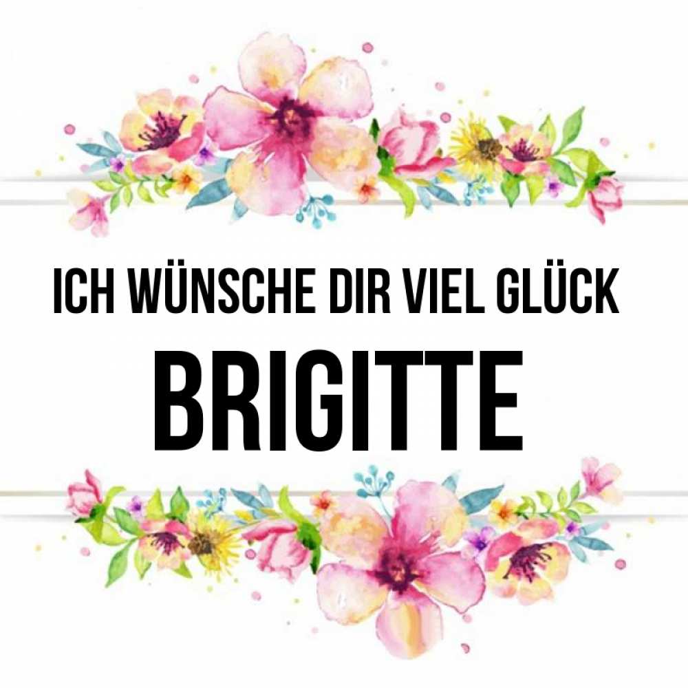 Открытка на каждый день с именем, Brigitte Ich wünsche dir viel Glück пусть повезет 1 Прикольная открытка с пожеланием онлайн скачать бесплатно 