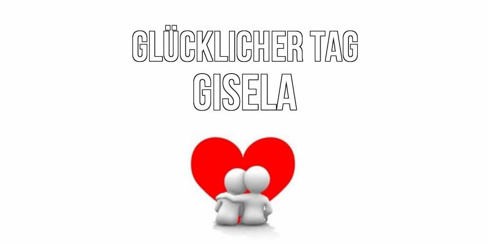 Открытка на каждый день с именем, Gisela Glücklicher Tag Сердце Прикольная открытка с пожеланием онлайн скачать бесплатно 