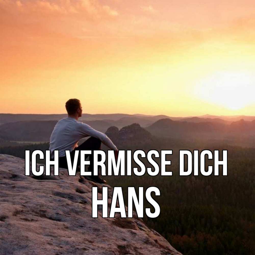 Открытка на каждый день с именем, Hans Ich vermisse dich открытка про скучашки 1 Прикольная открытка с пожеланием онлайн скачать бесплатно 