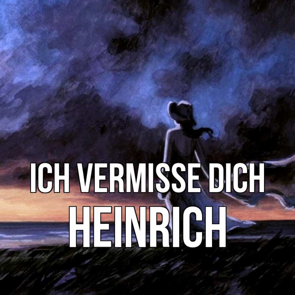 Открытка на каждый день с именем, Heinrich Ich vermisse dich тут 2 Прикольная открытка с пожеланием онлайн скачать бесплатно 