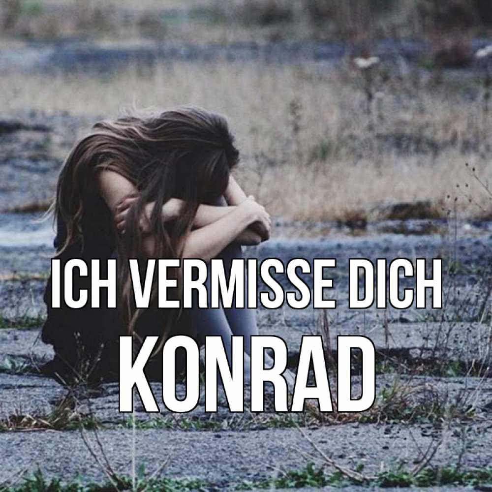 Открытка на каждый день с именем, Konrad Ich vermisse dich мне скучно очень Прикольная открытка с пожеланием онлайн скачать бесплатно 