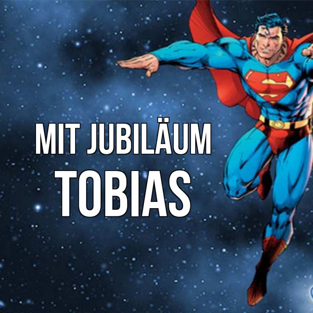 Открытка на каждый день с именем, Tobias Mit Jubiläum супергерой Прикольная открытка с пожеланием онлайн скачать бесплатно 