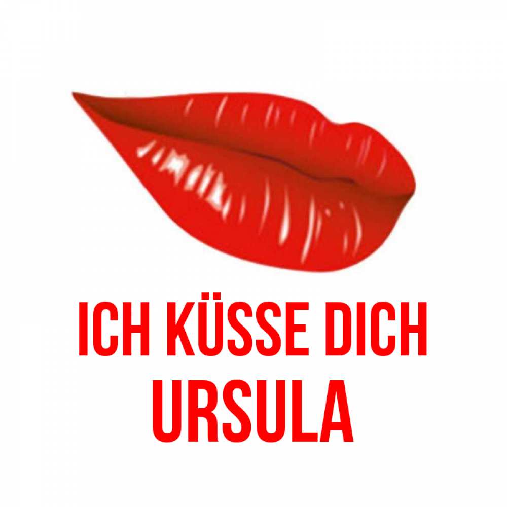 Открытка на каждый день с именем, Ursula Ich küsse dich губы на открытке Прикольная открытка с пожеланием онлайн скачать бесплатно 