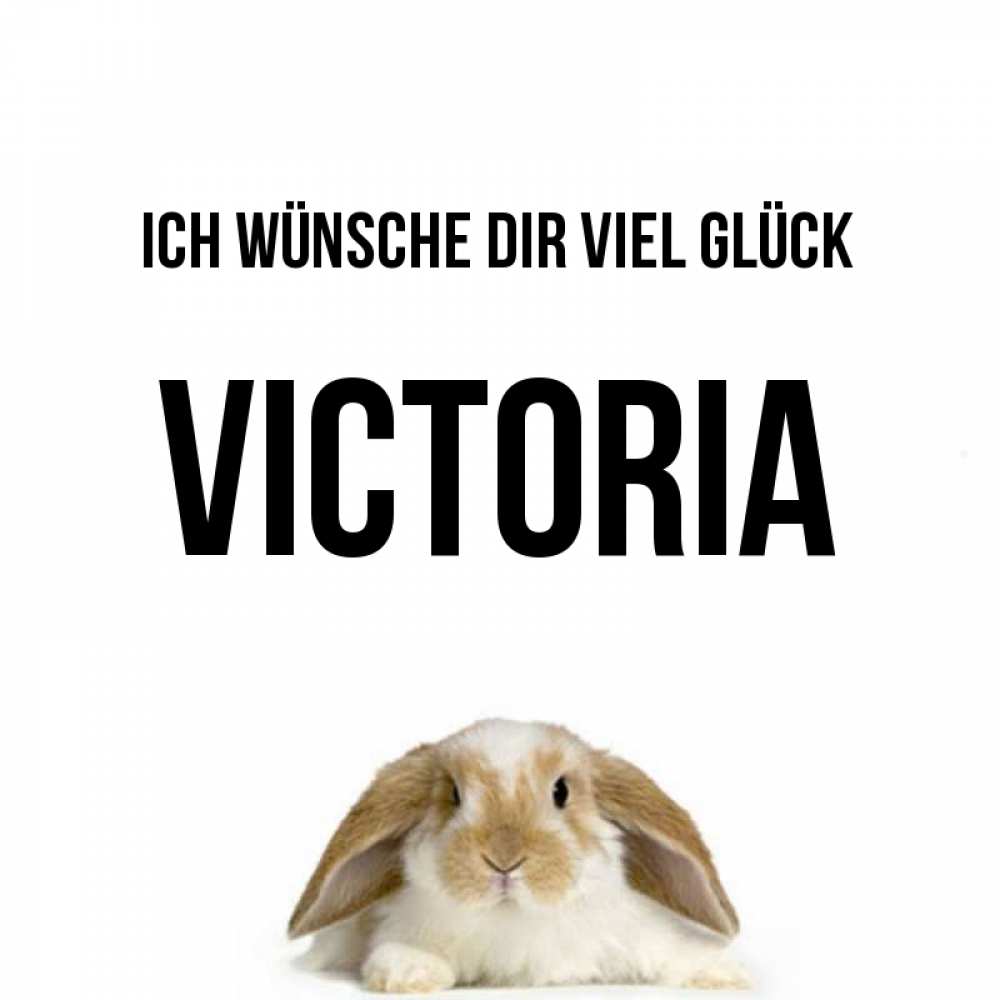 Открытка на каждый день с именем, Victoria Ich wünsche dir viel Glück открытки с произвольным текстом который можно вставить в открытку и создать ее самостоятельно бесплатно онлайн Прикольная открытка с пожеланием онлайн скачать бесплатно 