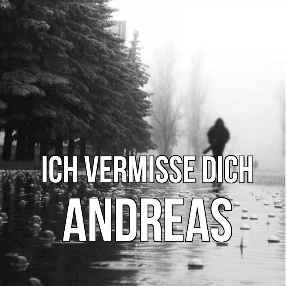 Открытка на каждый день с именем, Andreas Ich vermisse dich приходи Прикольная открытка с пожеланием онлайн скачать бесплатно 
