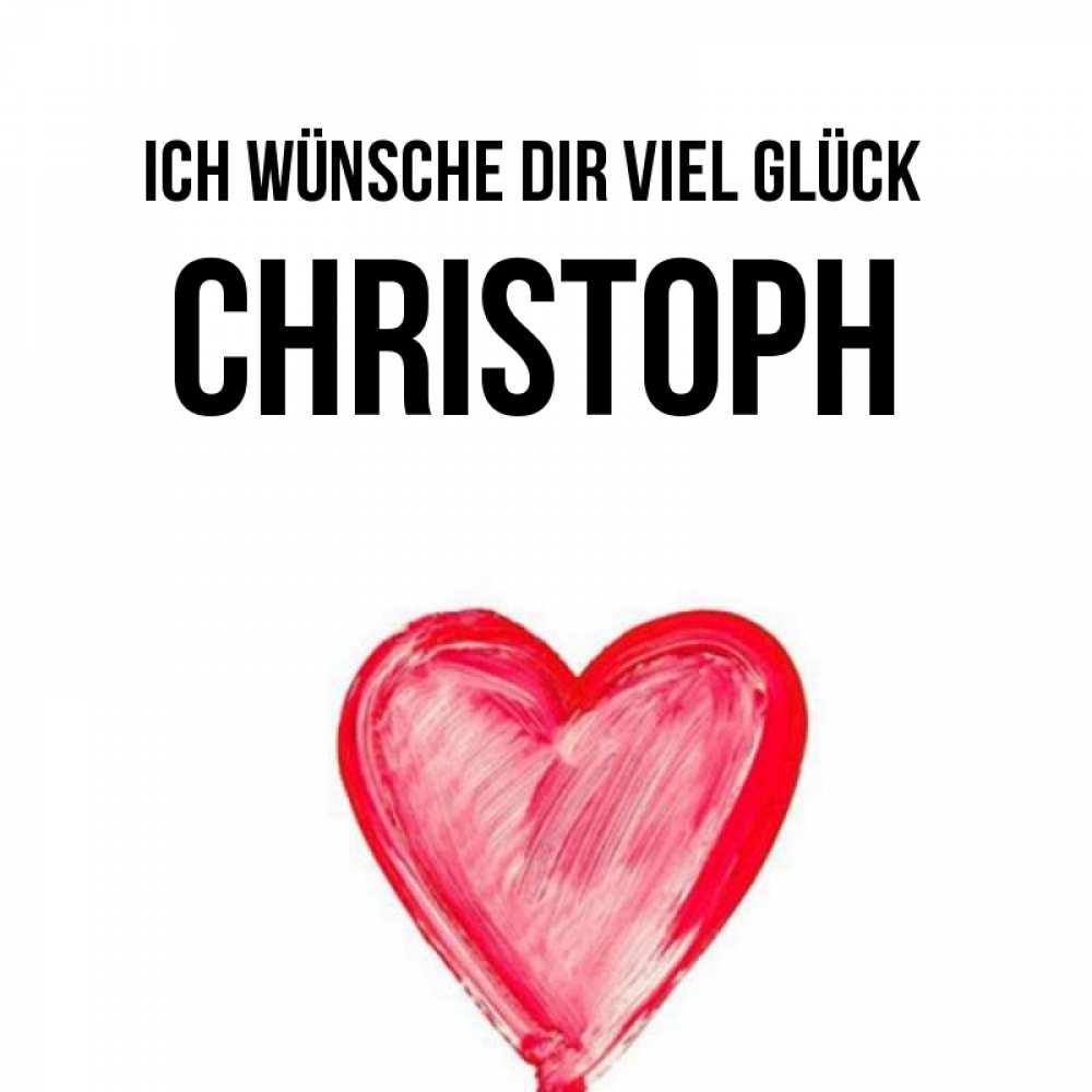 Открытка на каждый день с именем, Christoph Ich wünsche dir viel Glück рисунок маркером Прикольная открытка с пожеланием онлайн скачать бесплатно 