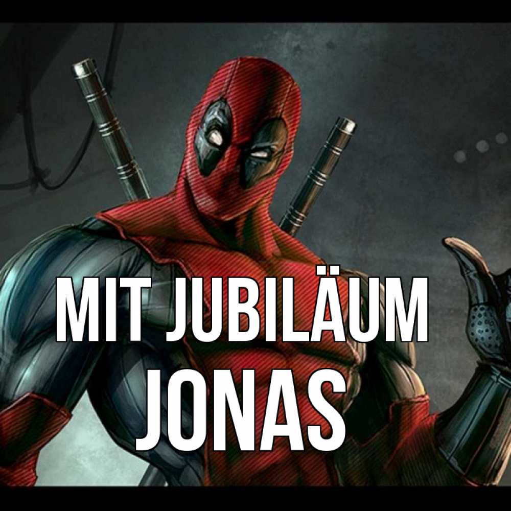 Открытка на каждый день с именем, Jonas Mit Jubiläum марвел супергерои Прикольная открытка с пожеланием онлайн скачать бесплатно 