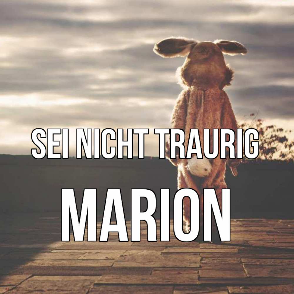 Открытка на каждый день с именем, Marion Sei nicht traurig со спины Прикольная открытка с пожеланием онлайн скачать бесплатно 