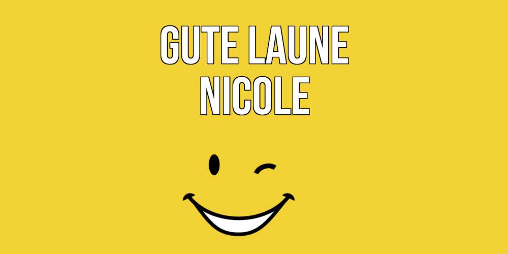 Открытка на каждый день с именем, Nicole Gute Laune смайл Прикольная открытка с пожеланием онлайн скачать бесплатно 