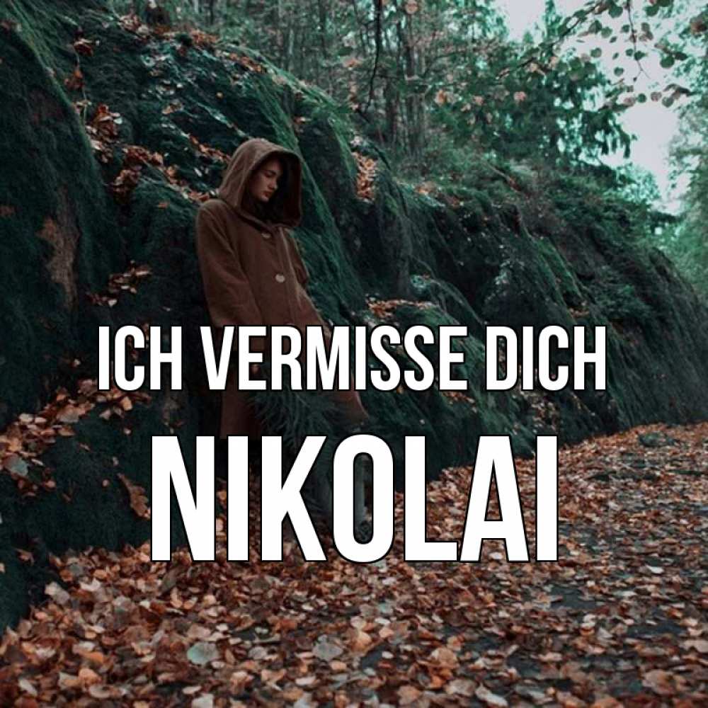 Открытка на каждый день с именем, Nikolai Ich vermisse dich скука 1 Прикольная открытка с пожеланием онлайн скачать бесплатно 