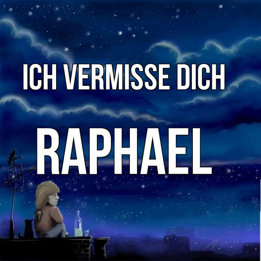 Открытка на каждый день с именем, Raphael Ich vermisse dich на крыше 1 Прикольная открытка с пожеланием онлайн скачать бесплатно 
