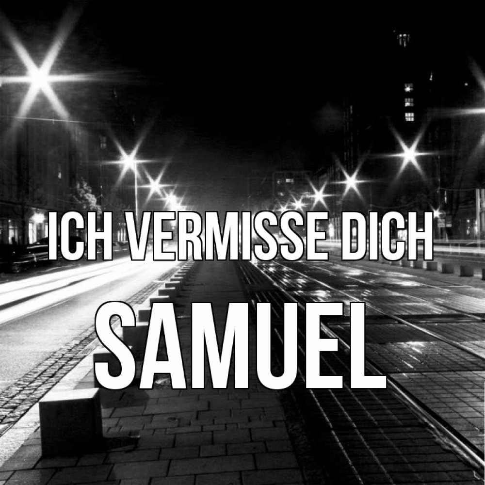 Открытка на каждый день с именем, Samuel Ich vermisse dich проспект Прикольная открытка с пожеланием онлайн скачать бесплатно 