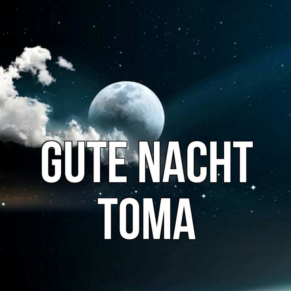 Открытка на каждый день с именем, Тома Gute Nacht облака в лунном свете Прикольная открытка с пожеланием онлайн скачать бесплатно 