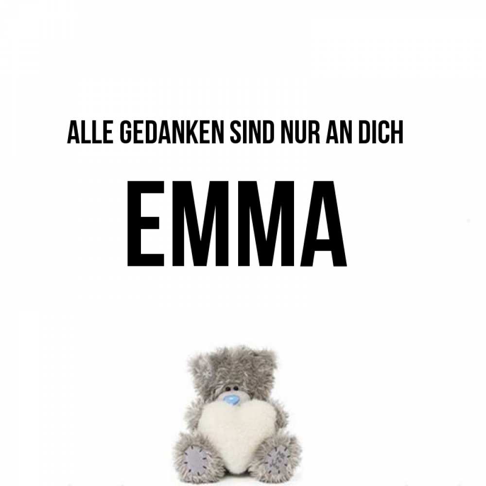 Открытка на каждый день с именем, Emma Alle Gedanken sind nur an dich тедди с сердечком для любимой Прикольная открытка с пожеланием онлайн скачать бесплатно 
