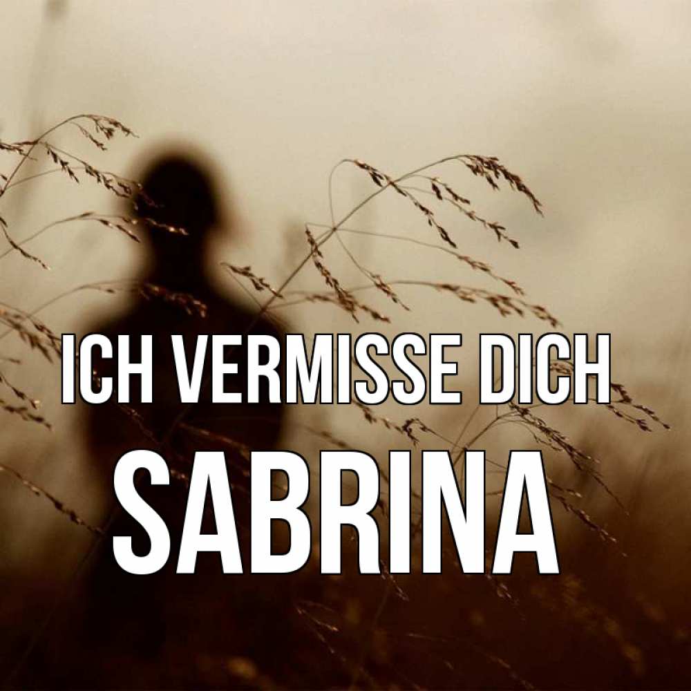 Открытка на каждый день с именем, Sabrina Ich vermisse dich силуэт девушки Прикольная открытка с пожеланием онлайн скачать бесплатно 