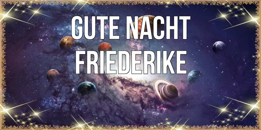 Открытка на каждый день с именем, Friederike Gute Nacht желаем хорошей ночи Прикольная открытка с пожеланием онлайн скачать бесплатно 