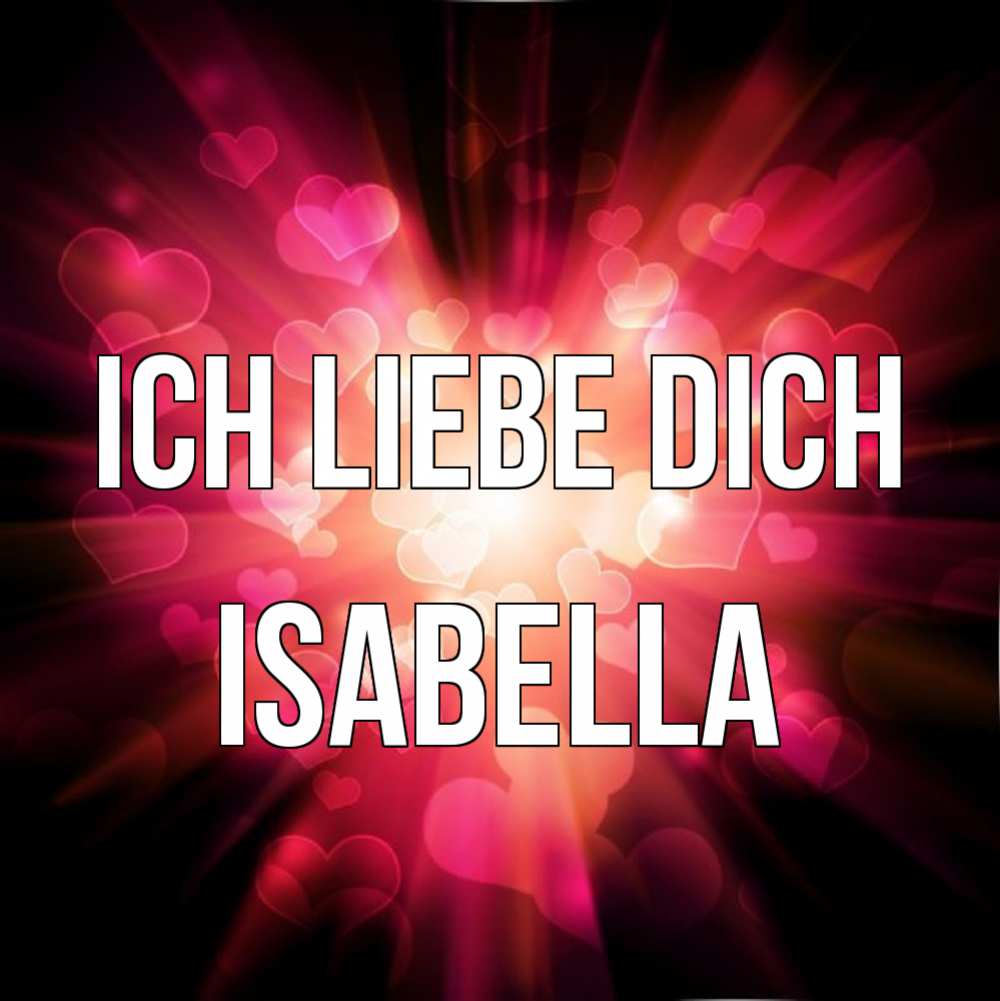 Открытка на каждый день с именем, Isabella Ich liebe dich рамочка 1 Прикольная открытка с пожеланием онлайн скачать бесплатно 