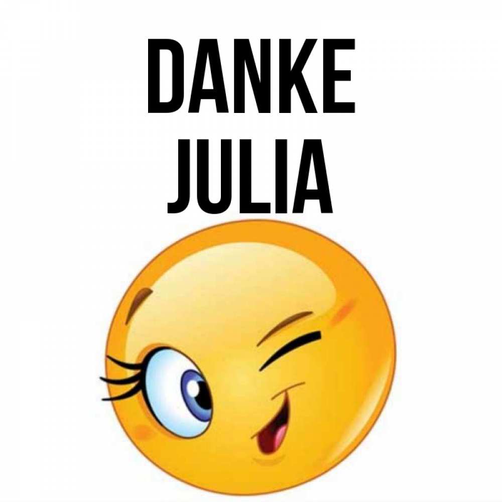 Открытка на каждый день с именем, Julia Danke открытка с подмигивающим смайлом Прикольная открытка с пожеланием онлайн скачать бесплатно 