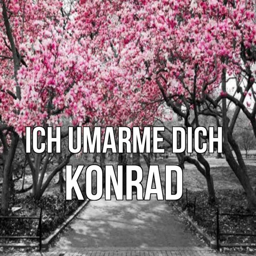 Открытка на каждый день с именем, Konrad Ich umarme dich обработанное фото Прикольная открытка с пожеланием онлайн скачать бесплатно 