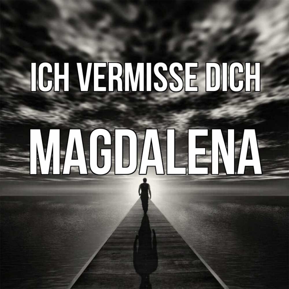 Открытка на каждый день с именем, Magdalena Ich vermisse dich к тебе Прикольная открытка с пожеланием онлайн скачать бесплатно 