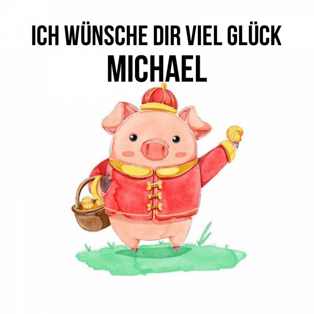 Открытка на каждый день с именем, Michael Ich wünsche dir viel Glück поросенок Прикольная открытка с пожеланием онлайн скачать бесплатно 