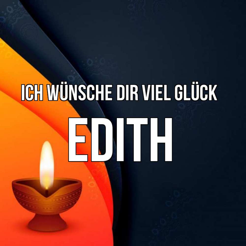 Открытка на каждый день с именем, Edith Ich wünsche dir viel Glück абстрактный фон Прикольная открытка с пожеланием онлайн скачать бесплатно 