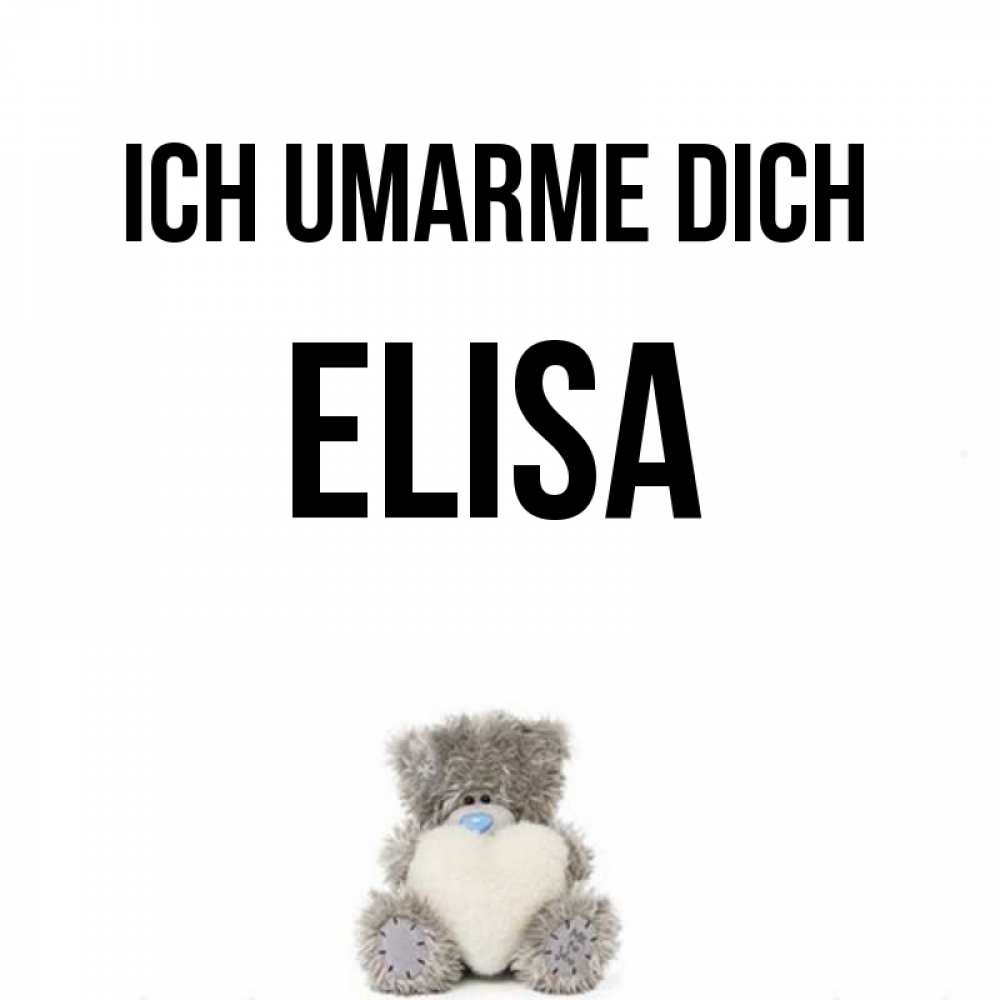 Открытка на каждый день с именем, Elisa Ich umarme dich медвежонок с сердечком белого цвета Прикольная открытка с пожеланием онлайн скачать бесплатно 