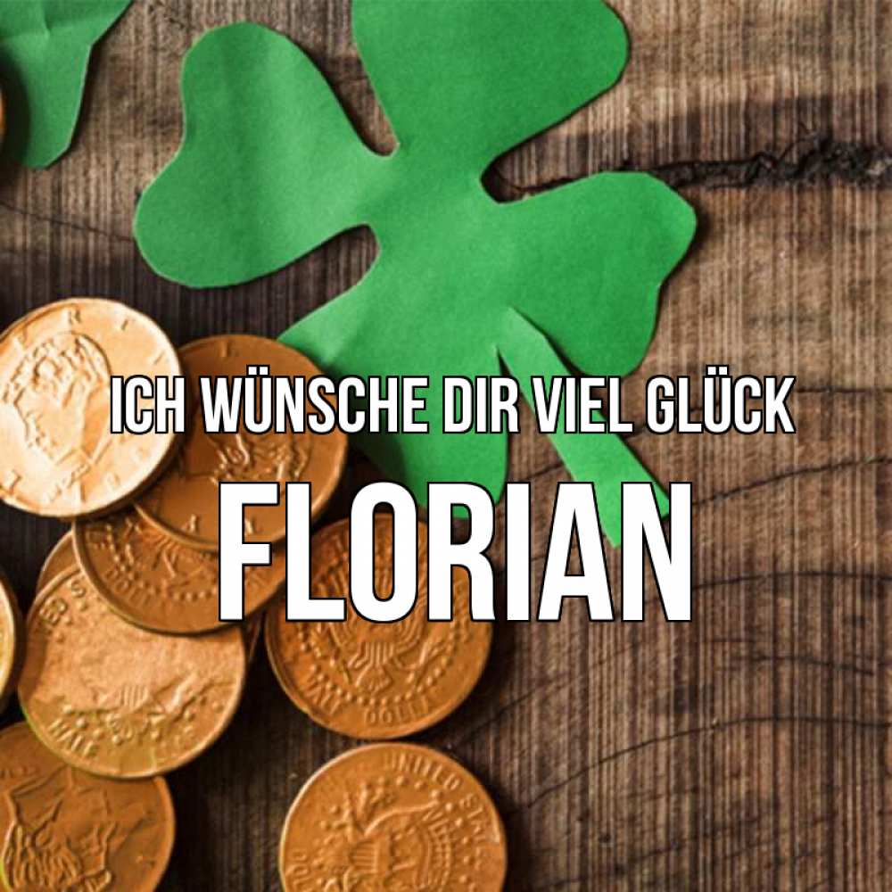 Открытка на каждый день с именем, Florian Ich wünsche dir viel Glück деревянный фон Прикольная открытка с пожеланием онлайн скачать бесплатно 