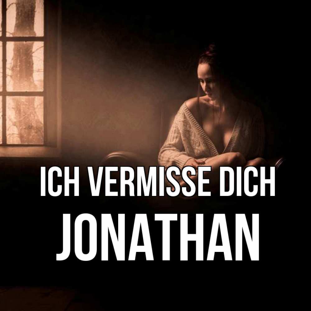Открытка на каждый день с именем, Jonathan Ich vermisse dich приходи в гости ко мне Прикольная открытка с пожеланием онлайн скачать бесплатно 