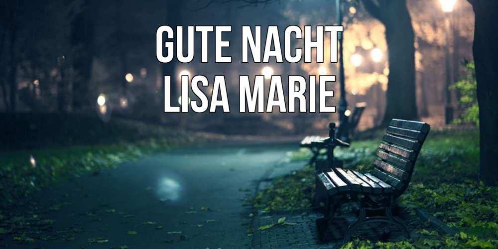 Открытка на каждый день с именем, Lisa-Marie Gute Nacht открытка для пожелания сладких снов Прикольная открытка с пожеланием онлайн скачать бесплатно 