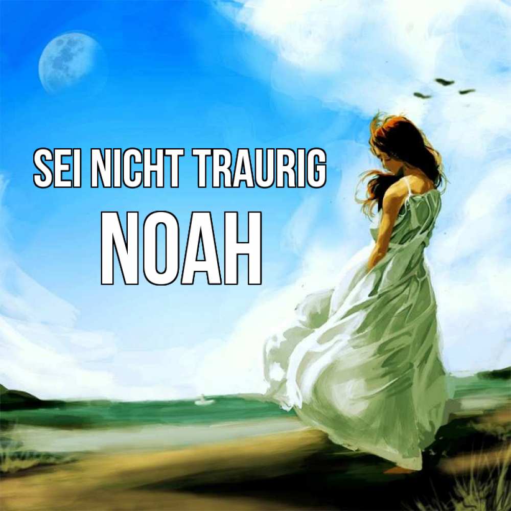 Открытка на каждый день с именем, Noah Sei nicht traurig голубое небо и луна Прикольная открытка с пожеланием онлайн скачать бесплатно 
