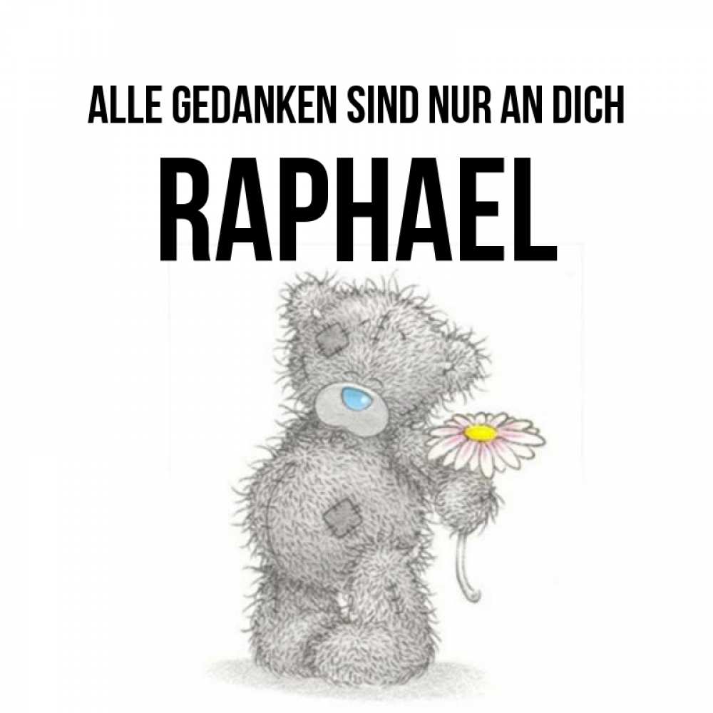 Открытка на каждый день с именем, Raphael Alle Gedanken sind nur an dich мысли только о тебе Прикольная открытка с пожеланием онлайн скачать бесплатно 