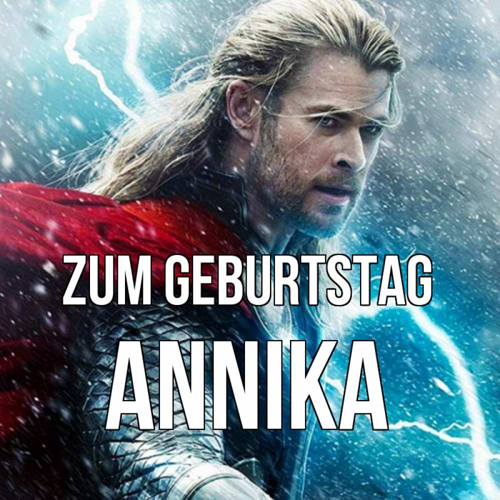 Открытка на каждый день с именем, Annika Zum Geburtstag марвел боги Прикольная открытка с пожеланием онлайн скачать бесплатно 