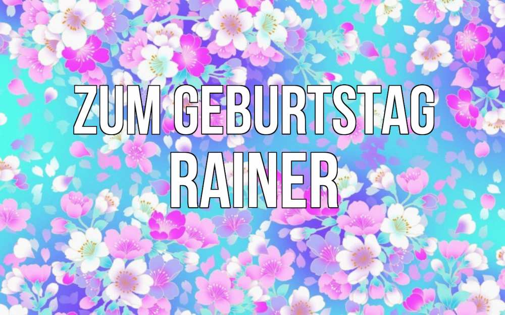 Открытка на каждый день с именем, Rainer Zum Geburtstag открытка с заливкой Прикольная открытка с пожеланием онлайн скачать бесплатно 