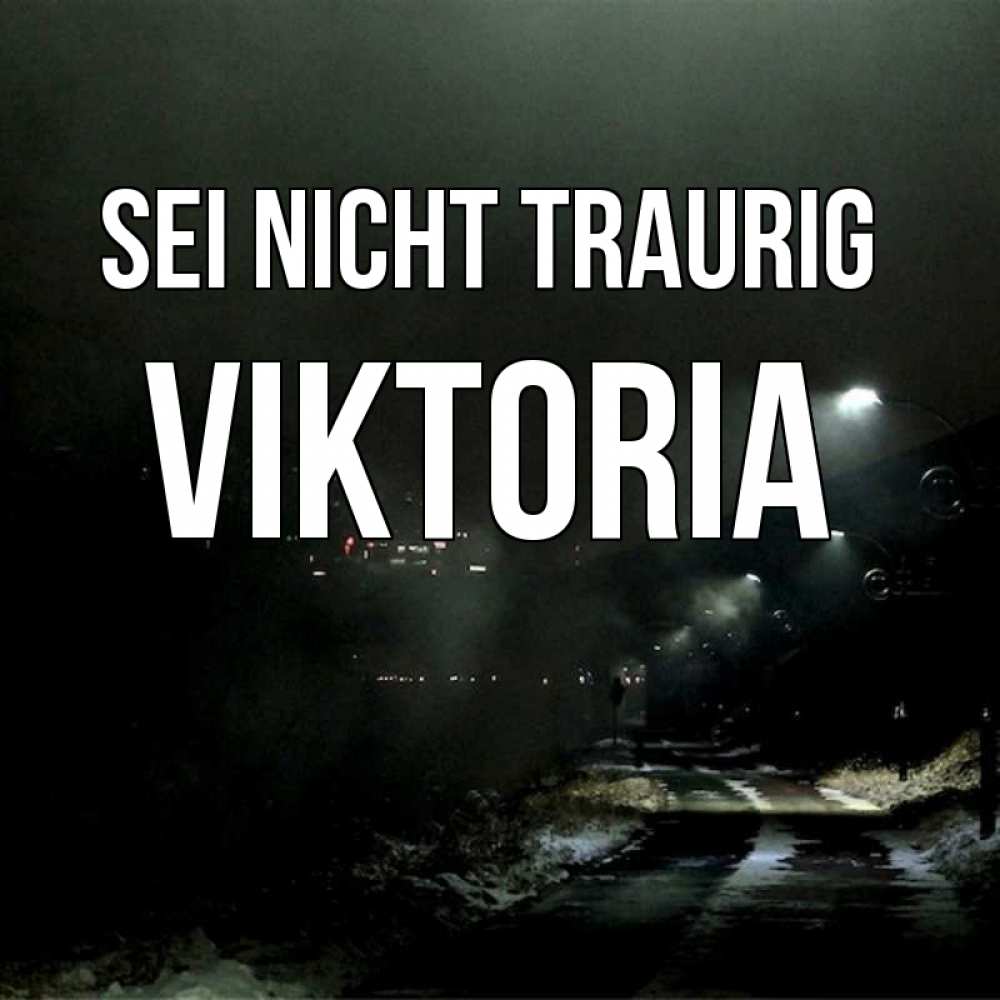 Открытка на каждый день с именем, Viktoria Sei nicht traurig фонари Прикольная открытка с пожеланием онлайн скачать бесплатно 