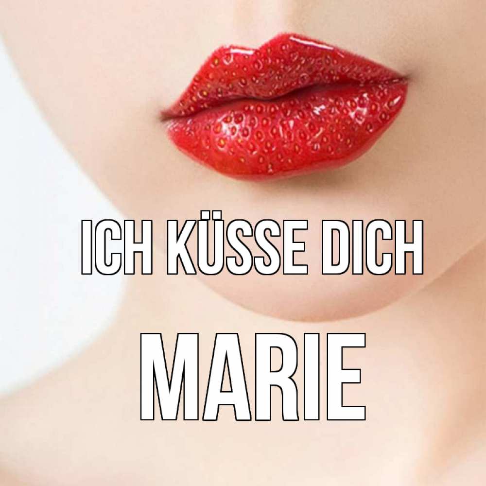 Открытка на каждый день с именем, Marie Ich küsse dich клубничные губы красного цвета Прикольная открытка с пожеланием онлайн скачать бесплатно 