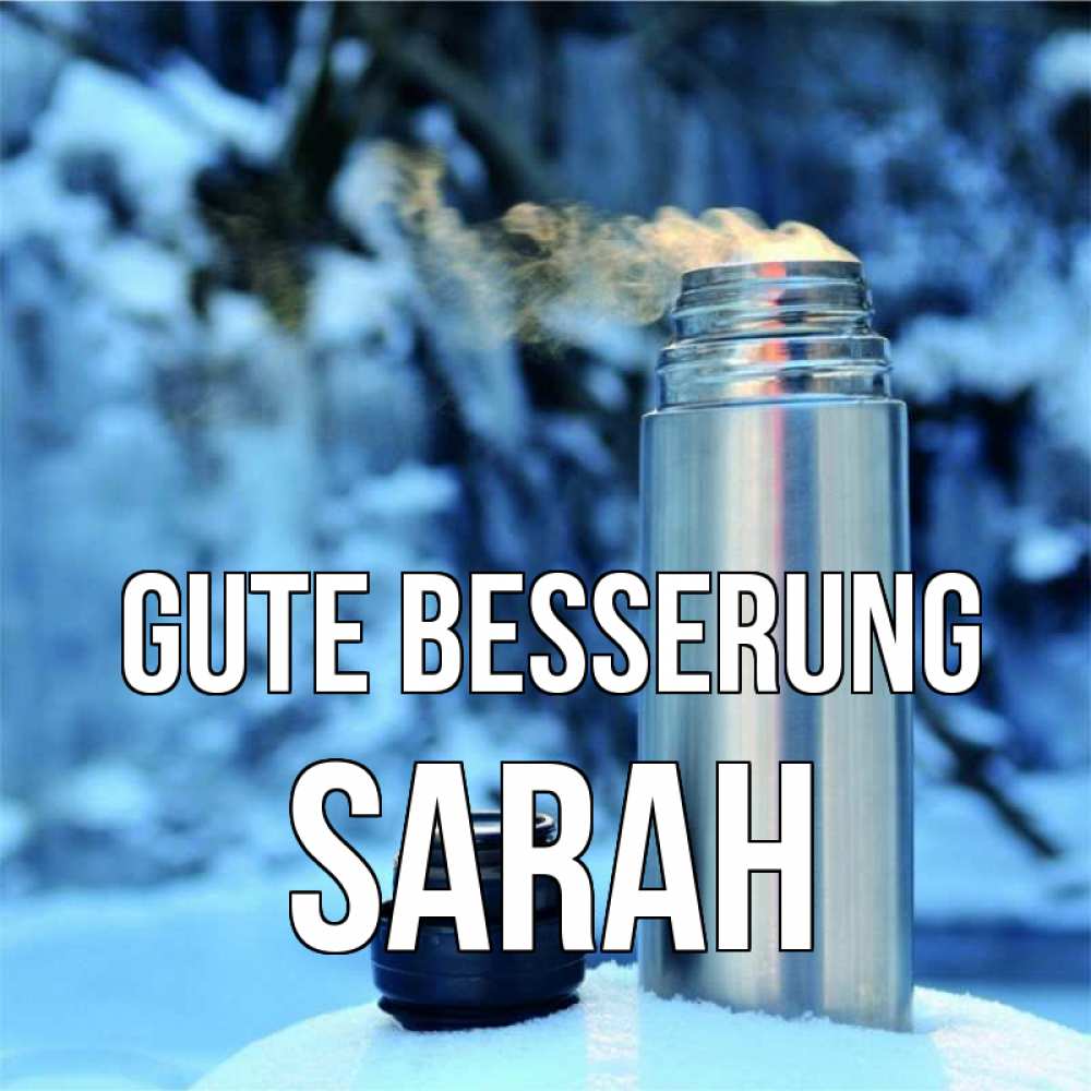 Открытка на каждый день с именем, Sarah Gute Besserung лечитесь не болейте Прикольная открытка с пожеланием онлайн скачать бесплатно 