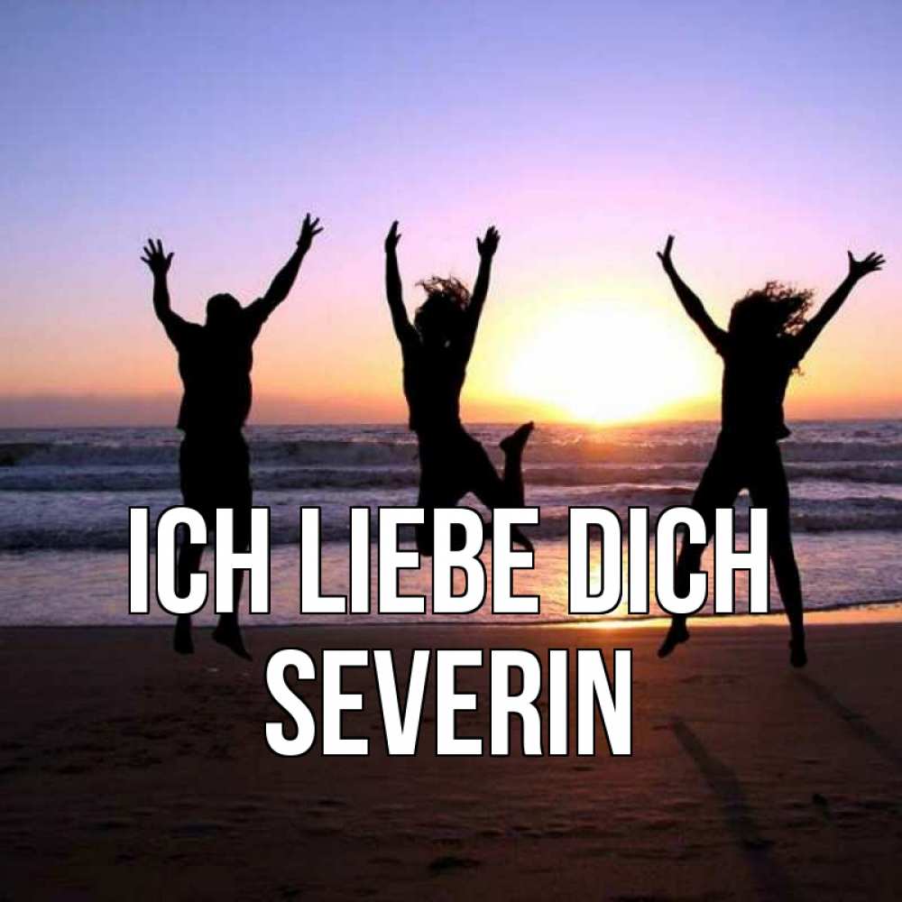 Открытка на каждый день с именем, Severin Ich liebe dich позитив Прикольная открытка с пожеланием онлайн скачать бесплатно 