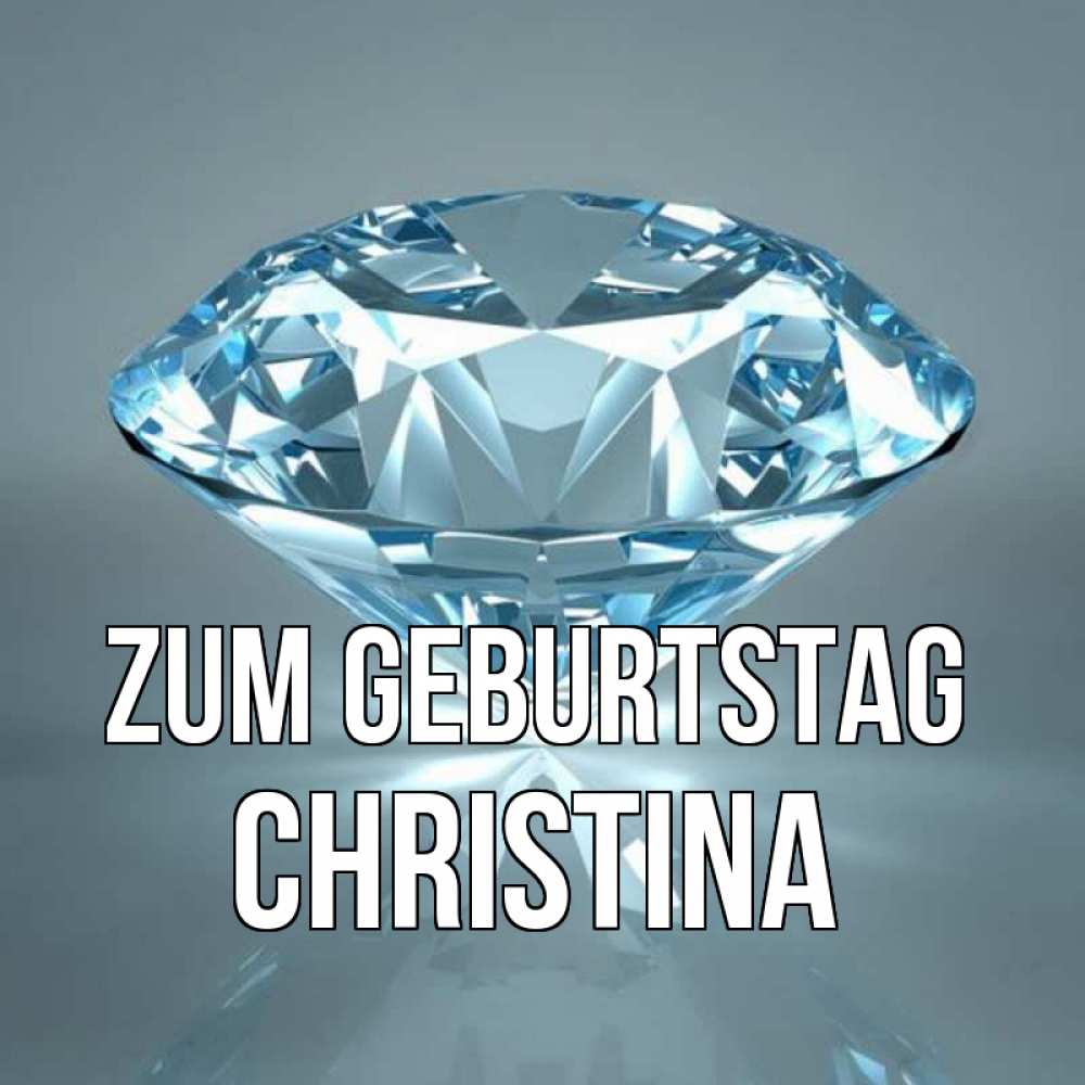 Открытка на каждый день с именем, Christina Zum Geburtstag с бриллиантом голубого цвета Прикольная открытка с пожеланием онлайн скачать бесплатно 